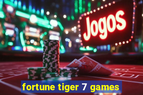 fortune tiger 7 games